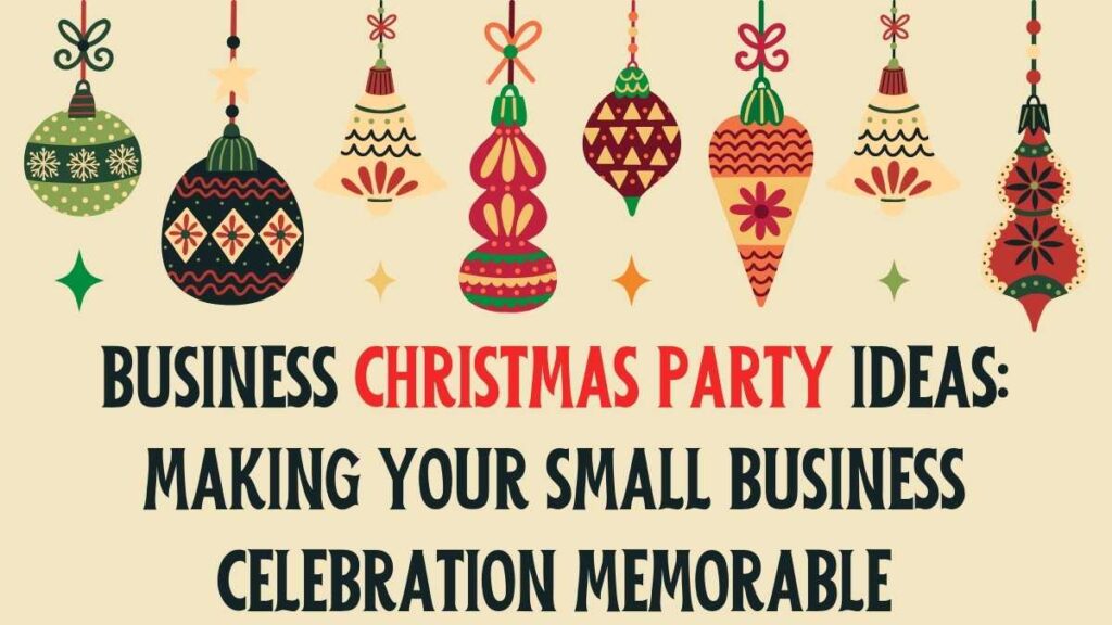 Business Christmas Party Ideas: Making Your Small Business Celebration Memorable