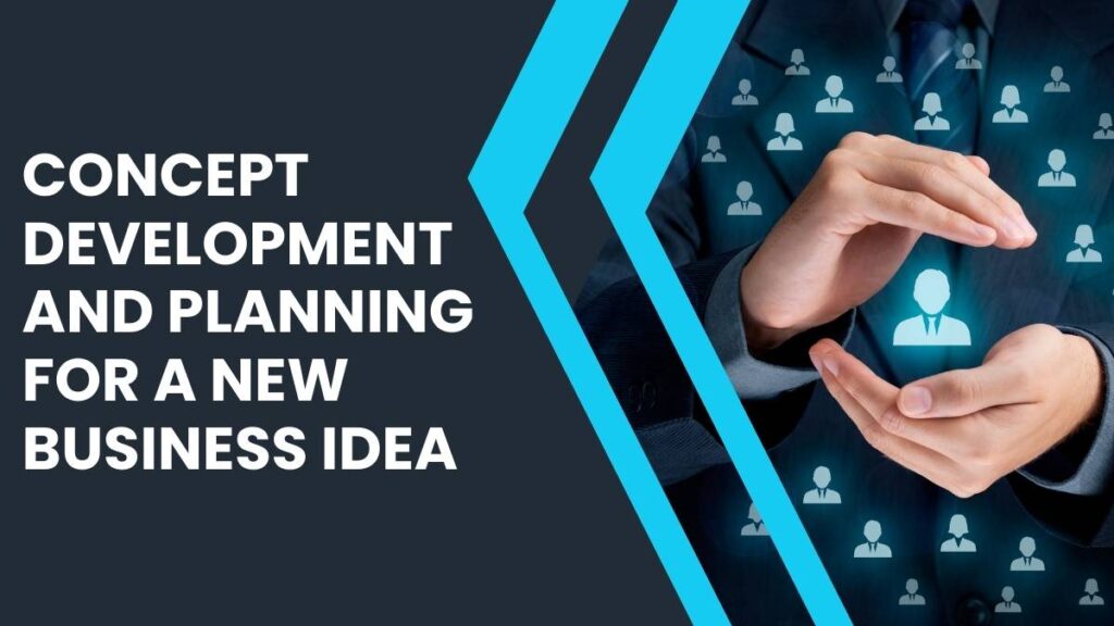 Concept Development and Planning for a New Business Idea