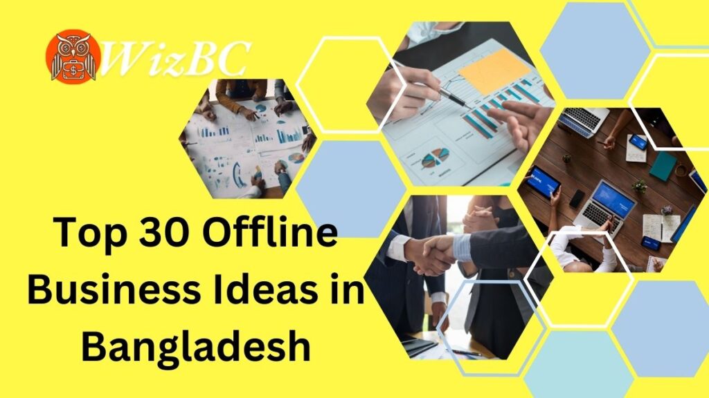 Top 30 Offline Business Ideas in Bangladesh