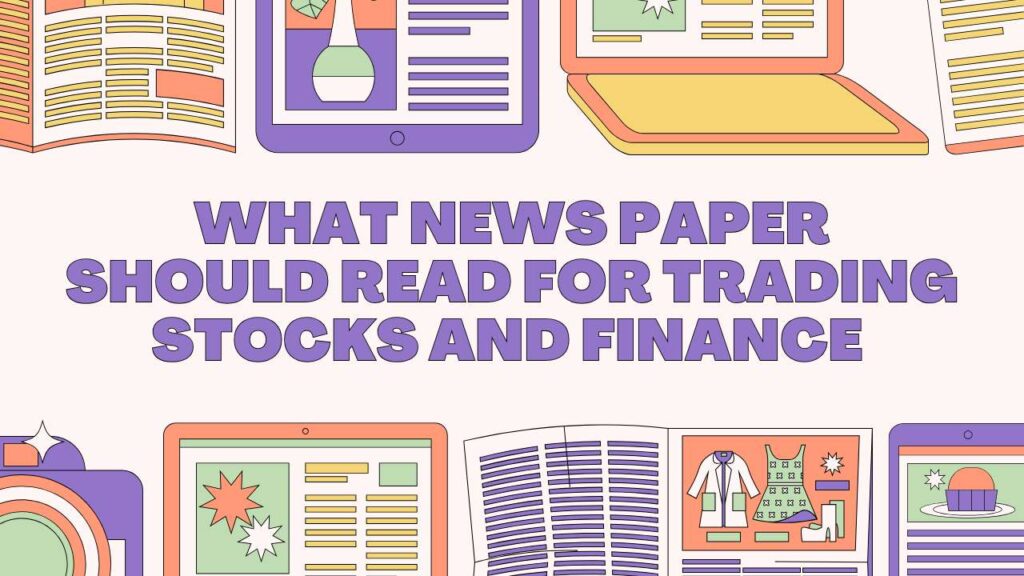 What Newspaper Should I Read for Trading Stocks and Finance