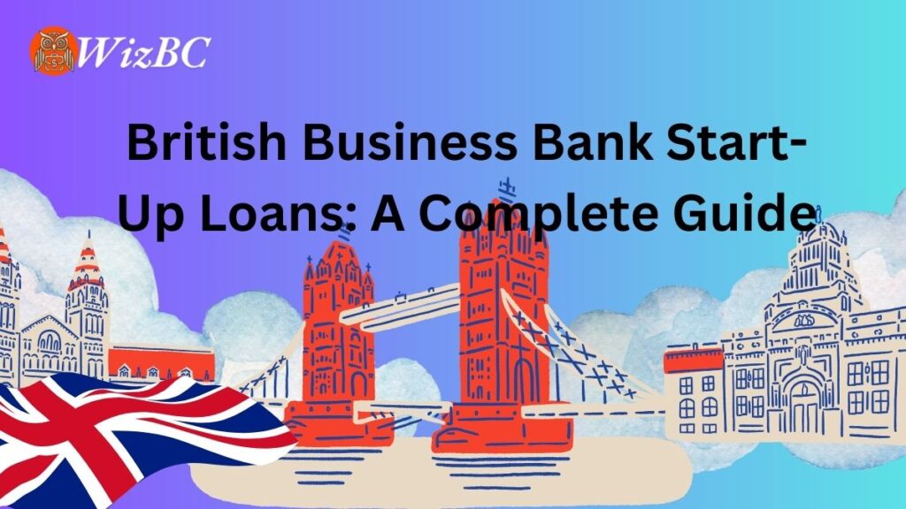 British Business Bank Start-Up Loans A Complete Guide