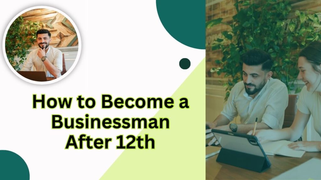 How to Become a Businessman After 12th