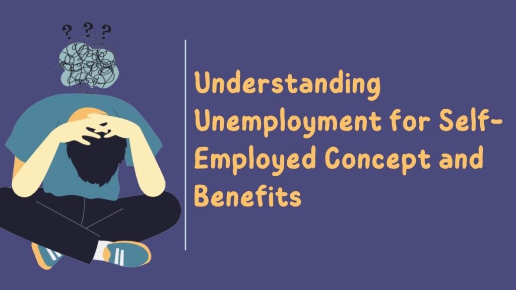 Understanding Unemployment for Self-Employed Concept and Benefits